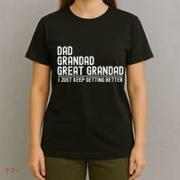 Dad Grandad Great Grandad  I Just Keep Getting Better T-Shirt thumb 4