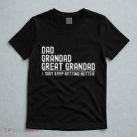 Dad Grandad Great Grandad  I Just Keep Getting Better T-Shirt thumb 5