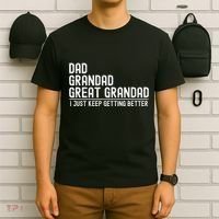 Dad Grandad Great Grandad  I Just Keep Getting Better T-Shirt thumb 6