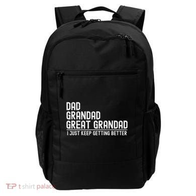 Dad Grandad Great Grandad  I Just Keep Getting Better Backpack
