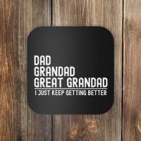 Dad Grandad Great Grandad  I Just Keep Getting Better Coaster thumb 0