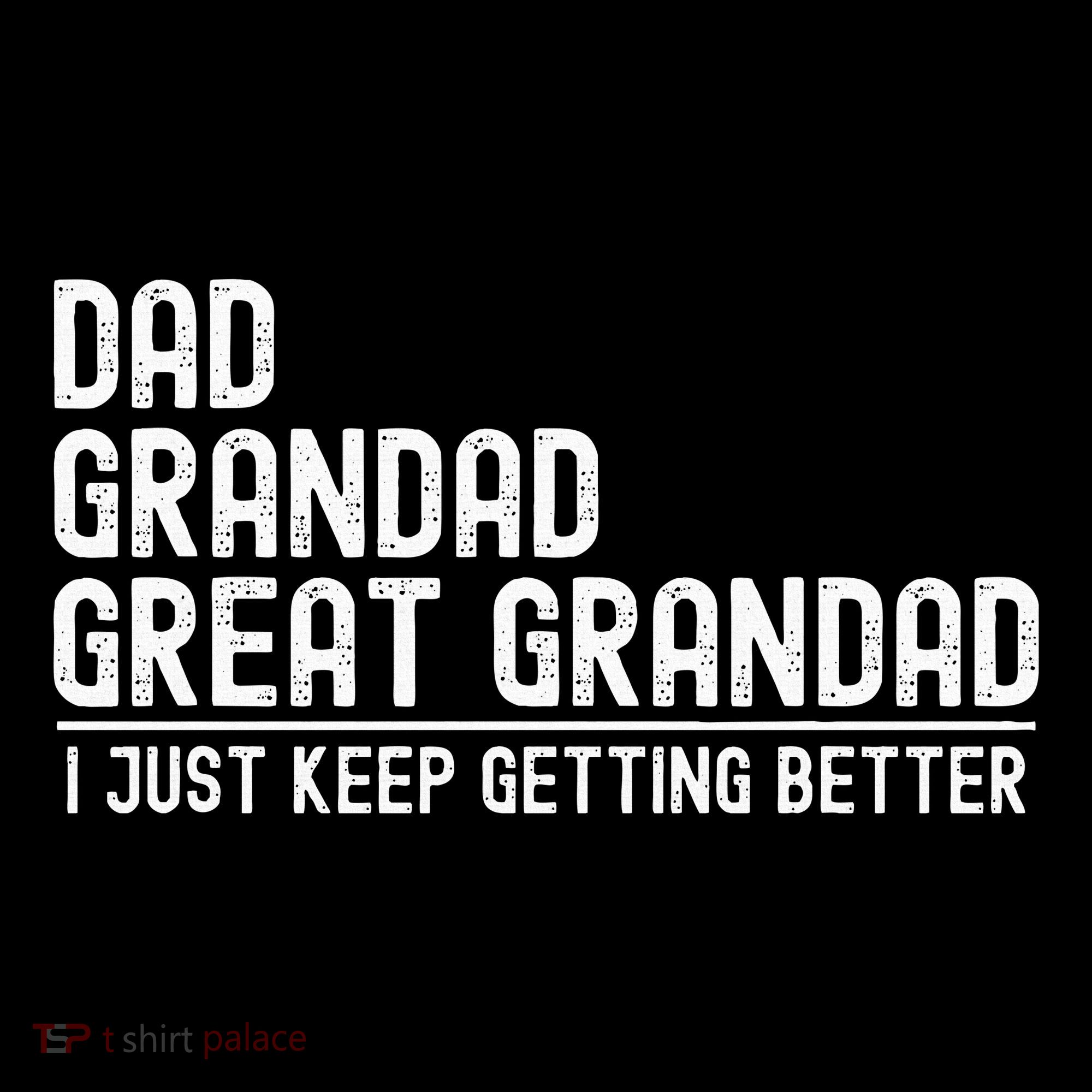 Dad Grandad Great Grandad  I Just Keep Getting Better Coaster