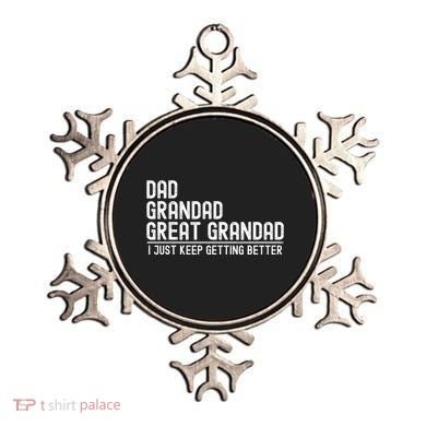 Dad Grandad Great Grandad  I Just Keep Getting Better Ornament
