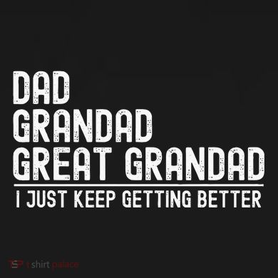 Dad Grandad Great Grandad  I Just Keep Getting Better Tall Hoodie