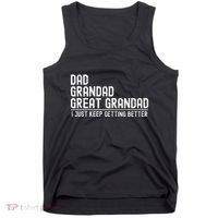 Dad Grandad Great Grandad  I Just Keep Getting Better Tank Top thumb 0