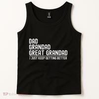 Dad Grandad Great Grandad  I Just Keep Getting Better Tank Top thumb 2