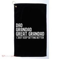 Dad Grandad Great Grandad  I Just Keep Getting Better Golf Towel thumb 0