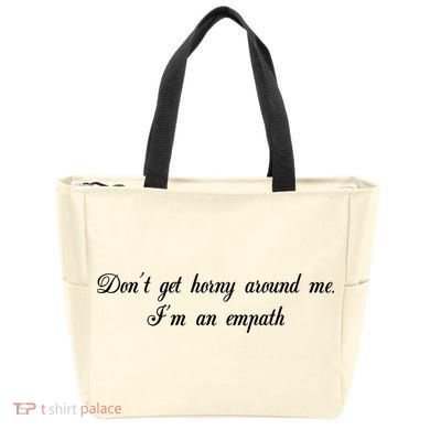 Dont Get Horny Around Me Im An Empath Tote Bag