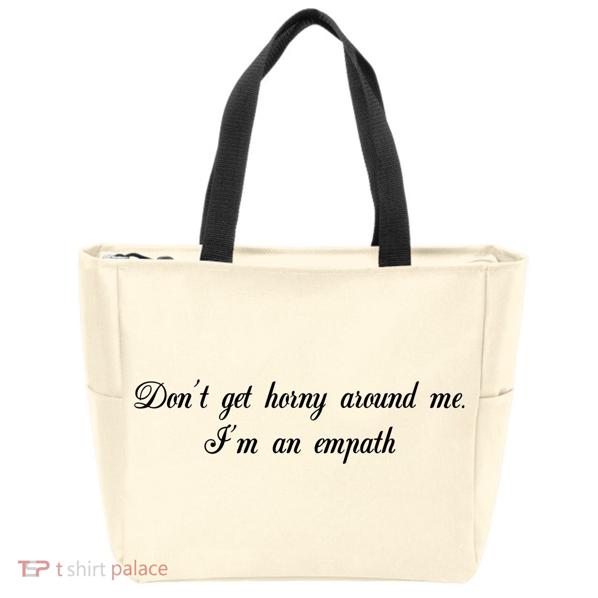 Dont Get Horny Around Me Im An Empath Tote Bag