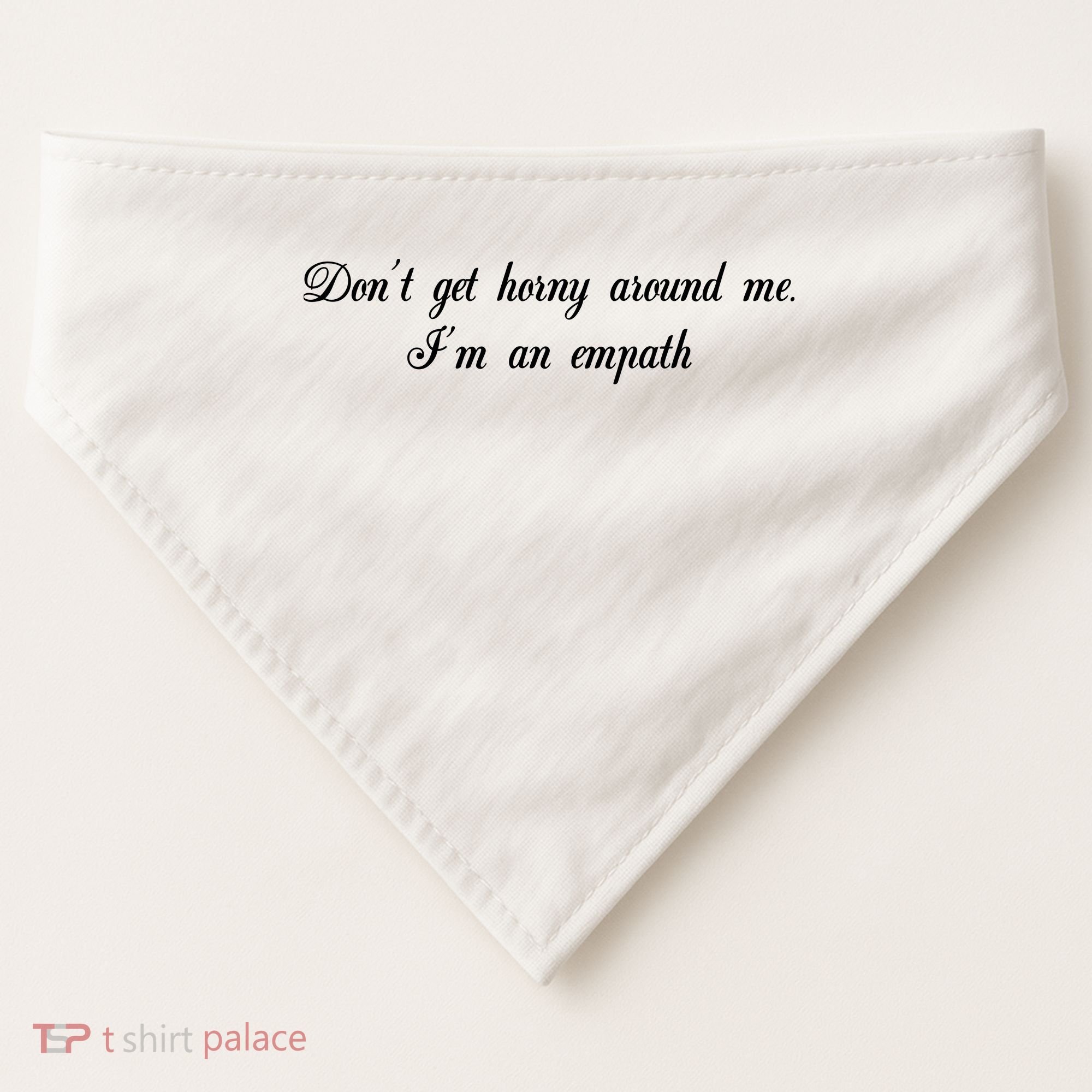 Dont Get Horny Around Me Im An Empath USA-Made Doggie Bandana