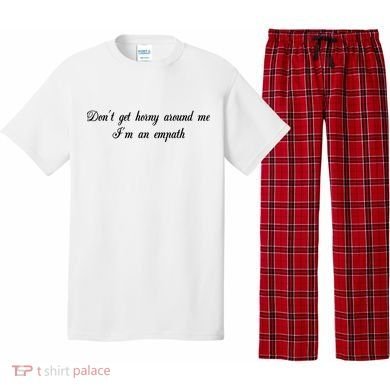 Dont Get Horny Around Me Im An Empath Pajama Set