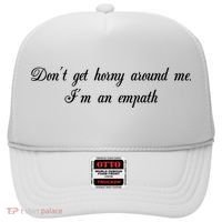 Dont Get Horny Around Me Im An Empath Hat thumb 0