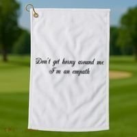 Dont Get Horny Around Me Im An Empath Golf Towel thumb 1