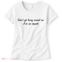Dont Get Horny Around Me Im An Empath Women's T-Shirt thumb 0