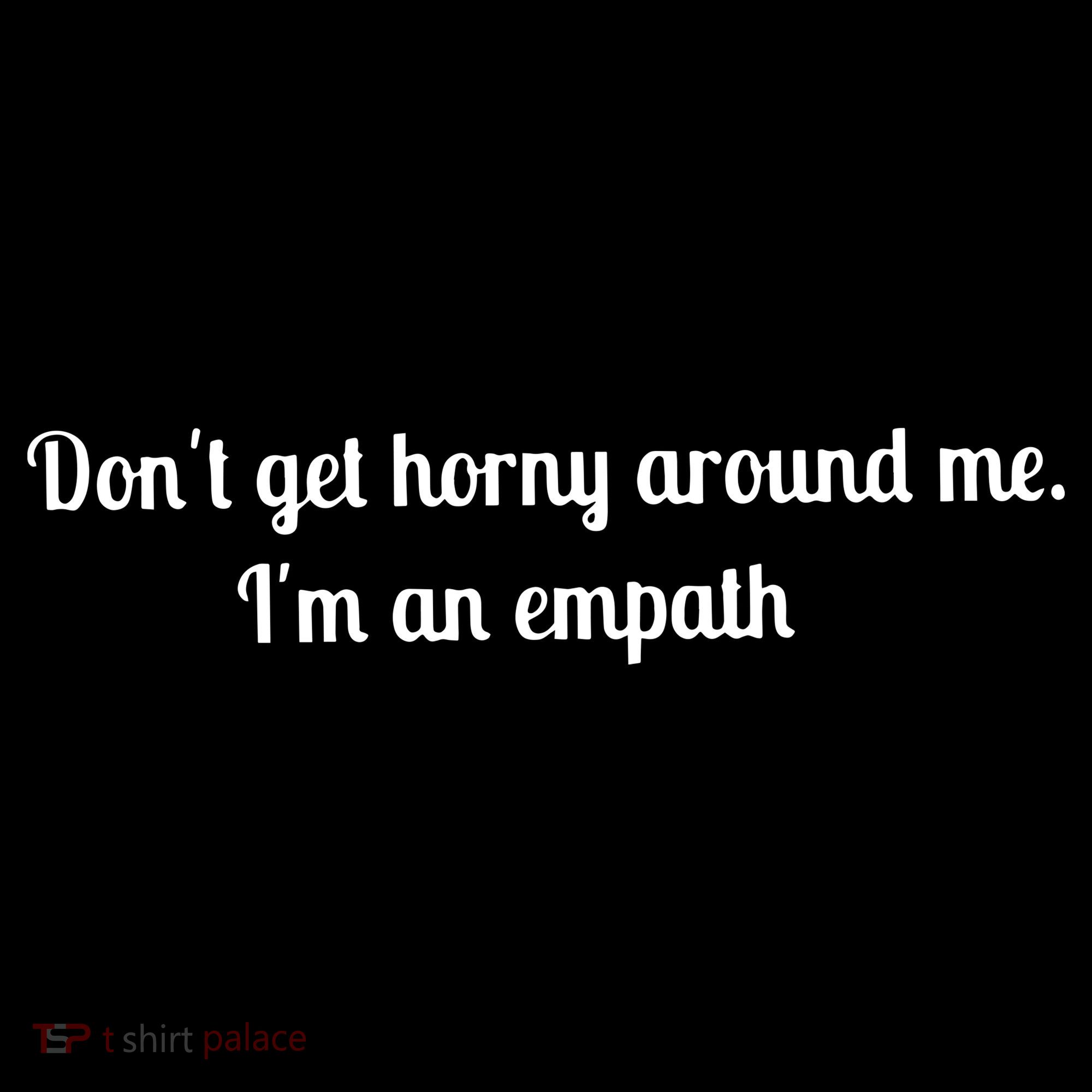 Don’T Get Horny Around Me I’M An Empath Apron
