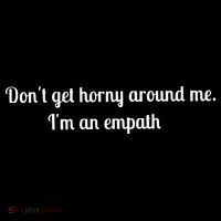 Don’T Get Horny Around Me I’M An Empath Women's T-Shirt thumb 6