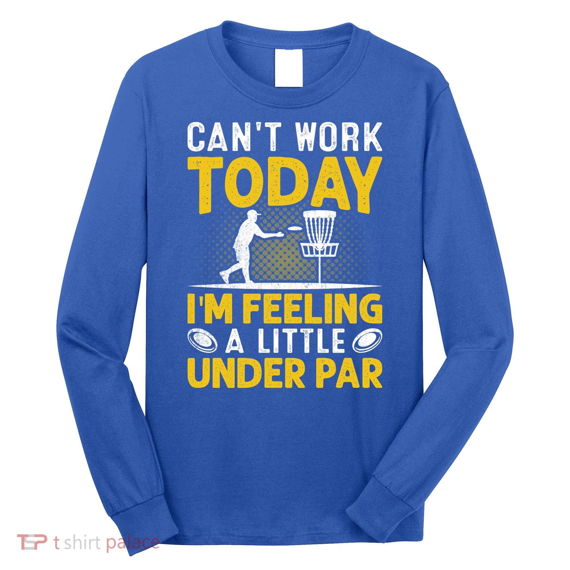 Disc Golf I'm Feeling A Little Under Par Long Sleeve Shirt