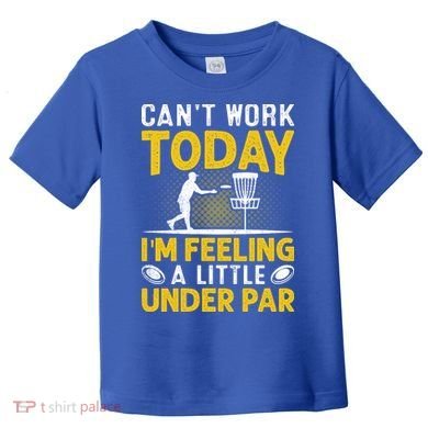 Disc Golf I'm Feeling A Little Under Par Toddler T-Shirt
