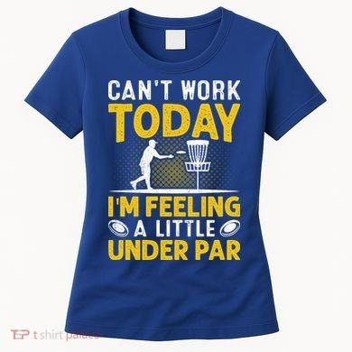 Disc Golf I'm Feeling A Little Under Par Women's T-Shirt