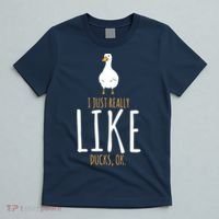 Duck Gifts I Just Really Like Ducks, Ok T-Shirt thumb 5