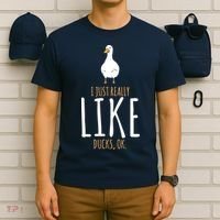 Duck Gifts I Just Really Like Ducks, Ok T-Shirt thumb 6