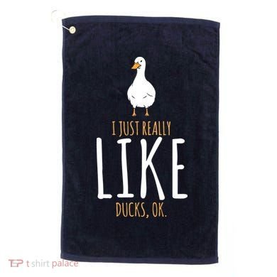 Duck Gifts I Just Really Like Ducks, Ok Golf Towel