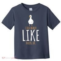 Duck Gifts I Just Really Like Ducks, Ok Toddler T-Shirt thumb 0