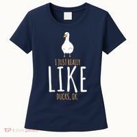 Duck Gifts I Just Really Like Ducks, Ok Women's T-Shirt thumb 0