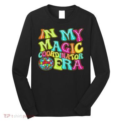 Disco Groovy In My Magic Coordinator Era Long Sleeve Shirt