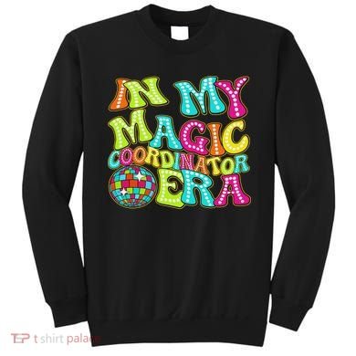 Disco Groovy In My Magic Coordinator Era Sweatshirt