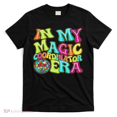 Disco Groovy In My Magic Coordinator Era T-Shirt