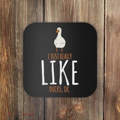 Duck Gifts I Just Really Like Ducks Ok Coaster