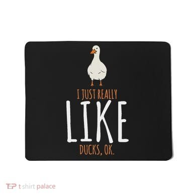 Duck Gifts I Just Really Like Ducks Ok Mousepad