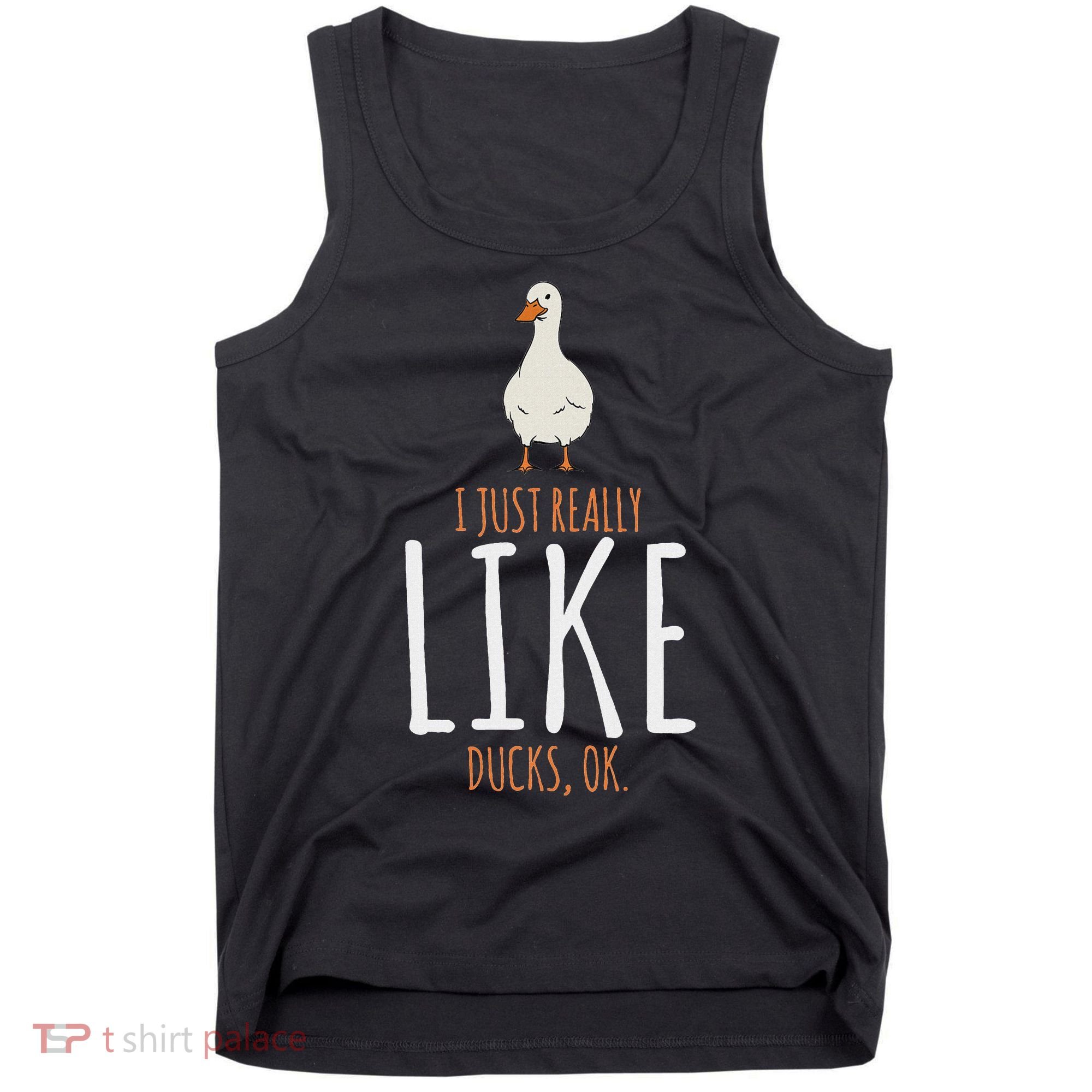 Duck Gifts I Just Really Like Ducks Ok Tank Top