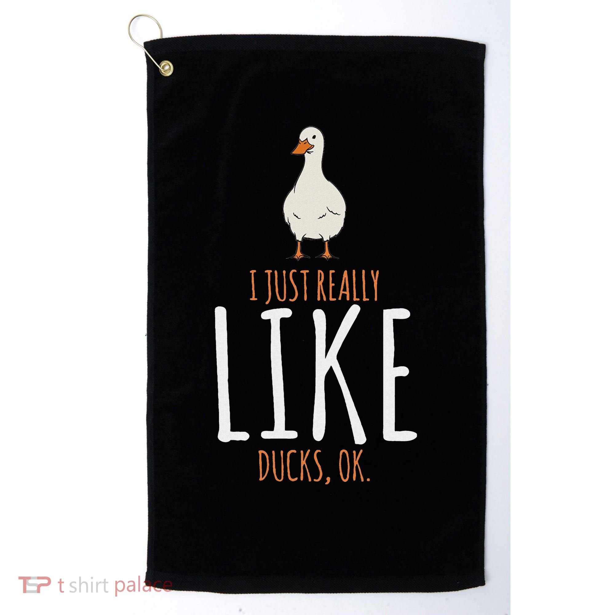 Duck Gifts I Just Really Like Ducks Ok Golf Towel