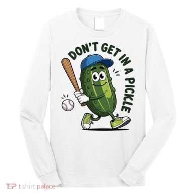 Don't Get In A Pickle Funny Baseball Women Long Sleeve Shirt