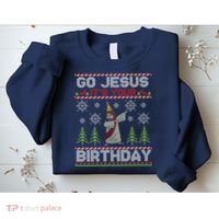 Dabbing Go Jesus It Is Your Birthday Merry Christmas Sweatshirt thumb 2