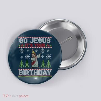 Dabbing Go Jesus It Is Your Birthday Merry Christmas Button