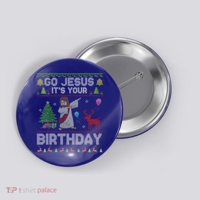 Dabbing Go Jesus Its Your Birthday Merry Christmas Day Button