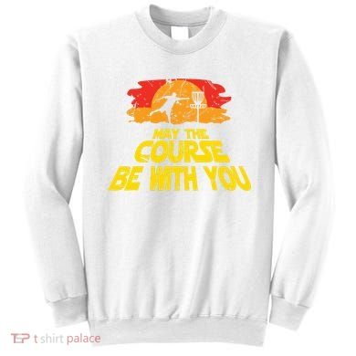 Disc Golf May The Course Be With You Trendy Golf Sweatshirt