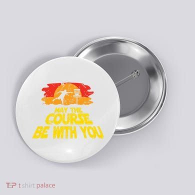 Disc Golf May The Course Be With You Trendy Golf Button