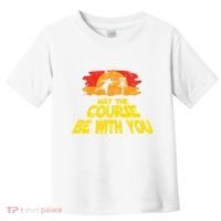 Disc Golf May The Course Be With You Trendy Golf Toddler T-Shirt thumb 0