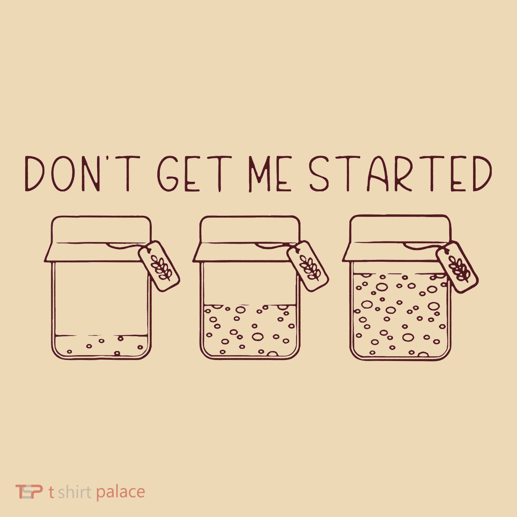 DonT Get Me Started Sourdough Starter Sourdough Mama Tote Bag