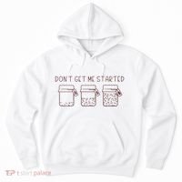 DonT Get Me Started Sourdough Starter Sourdough Mama Hoodie thumb 0