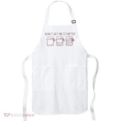 DonT Get Me Started Sourdough Starter Sourdough Mama Apron