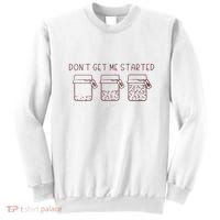 DonT Get Me Started Sourdough Starter Sourdough Mama Sweatshirt thumb 0