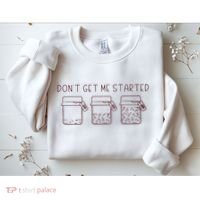 DonT Get Me Started Sourdough Starter Sourdough Mama Sweatshirt thumb 2