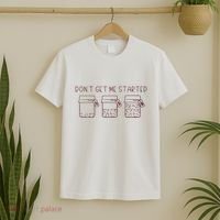 DonT Get Me Started Sourdough Starter Sourdough Mama T-Shirt thumb 2