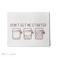 DonT Get Me Started Sourdough Starter Sourdough Mama Mousepad thumb 0