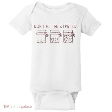 DonT Get Me Started Sourdough Starter Sourdough Mama Baby Bodysuit